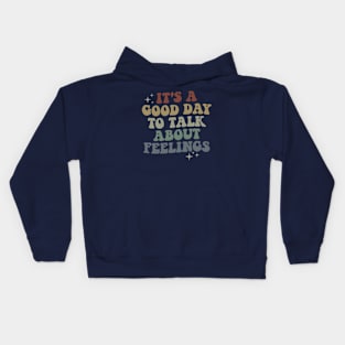 It's A Good Day to Talk About Feelings Kids Hoodie